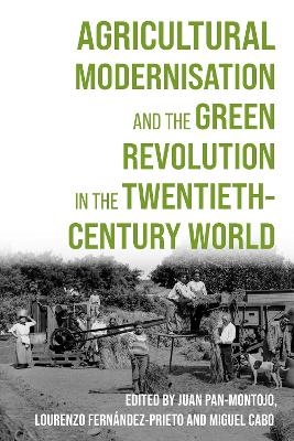 Agricultural Modernisation and the Green Revolution in the Twentieth-Century World - 