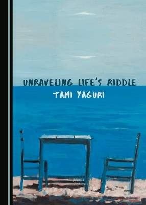 Unraveling Life&rsquo;s Riddle - Tami Yaguri