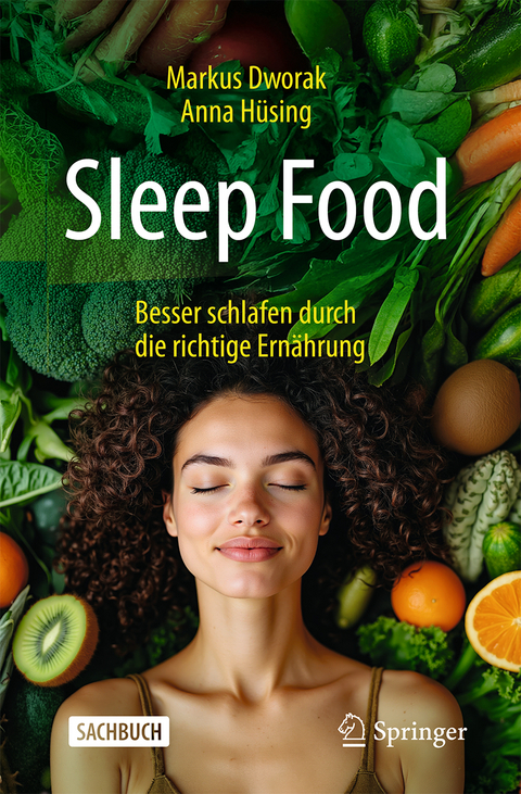 Sleep Food &ndash; Besser schlafen durch die richtige Ern&auml;hrung - Markus Dworak, Anna H&uuml;sing
