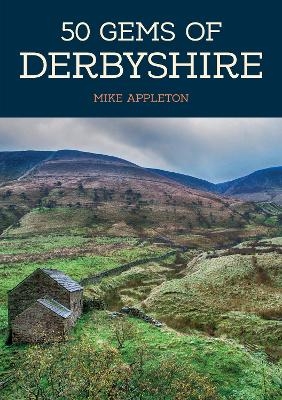 50 Gems of Derbyshire - Mike Appleton
