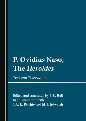 P. Ovidius Naso, The Heroides - J. B. Hall, A. L. Ritchie, Michael Edwards