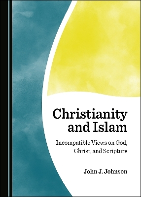 Christianity and Islam - John J. Johnson