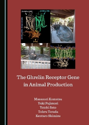 The Ghrelin Receptor Gene in Animal Production - Yuki Fujimori, Masanori Komatsu, Yoichi Sato