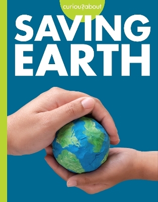 Curious about Saving Earth - Amy S. Hansen