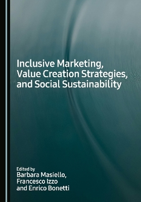 Inclusive Marketing, Value Creation Strategies, and Social Sustainability