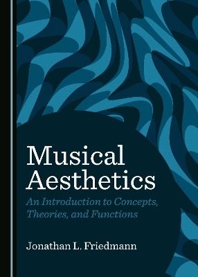 Musical Aesthetics - Jonathan L. Friedmann