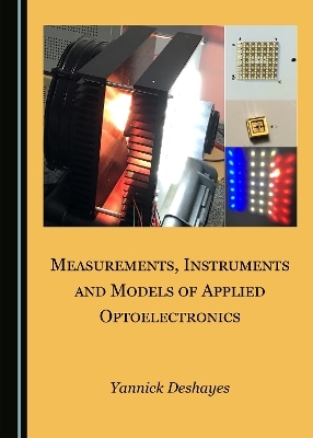 Measurements, Instruments and Models of Applied Optoelectronics - Yannick Deshayes
