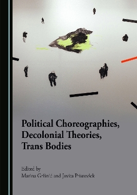 Political Choreographies, Decolonial Theories, Trans Bodies - 