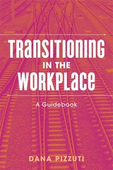 Transitioning in the Workplace - Dana Pizzuti