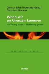 Wenn wir an Grenzen kommen - Christa Baich, Dorothea Gnau, Christine Klimann