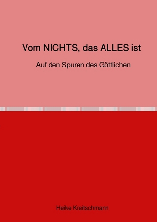 Vom NICHTS, das ALLES ist