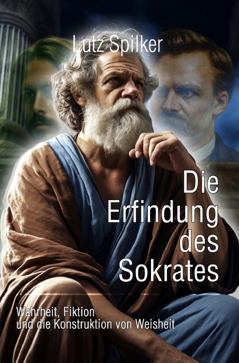 Die Erfindung des Sokrates - Lutz Spilker