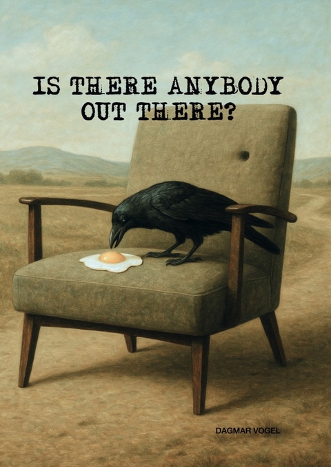 Is there anybody out there? - Dagmar Vogel