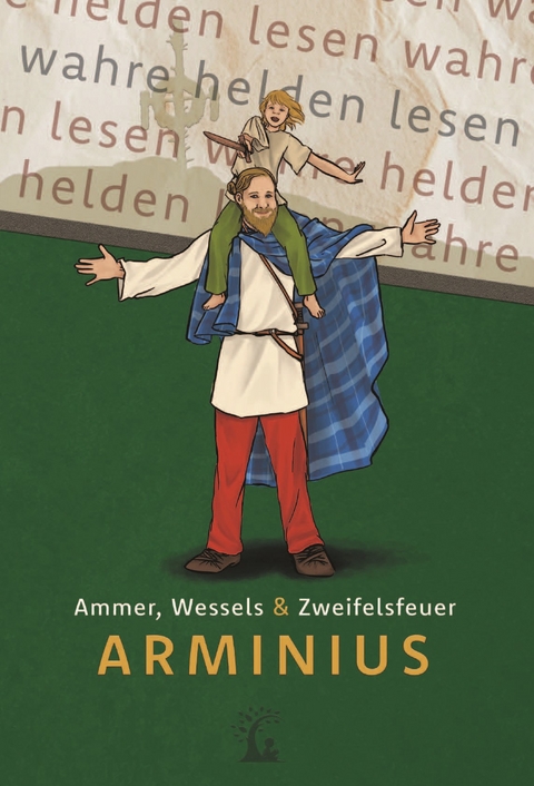 Arminius - Der Befreier Germaniens - Linus Ammer, Till-Lucas Wessels