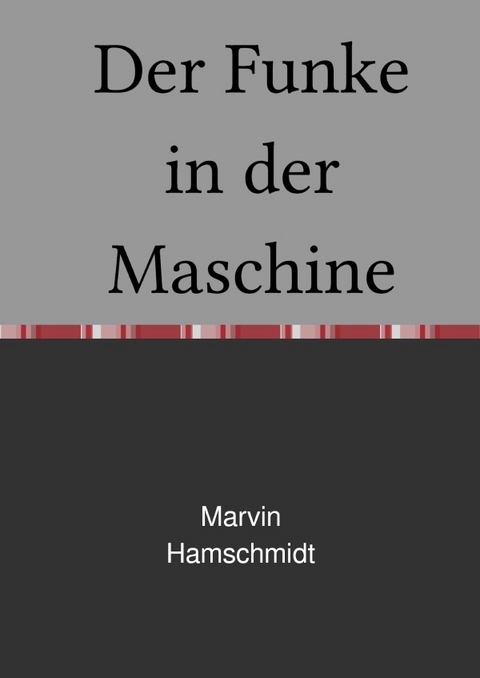 Der Funke in der Maschine - Marvin Hamschmidt