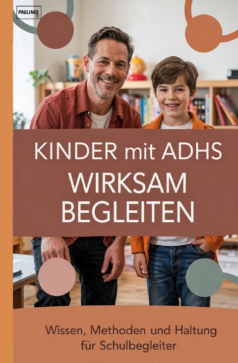 Kinder mit ADHS wirksam begleiten - PAULINIQ Books