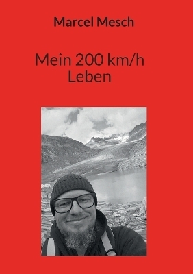 Mein 200 km/h Leben - Marcel Mesch