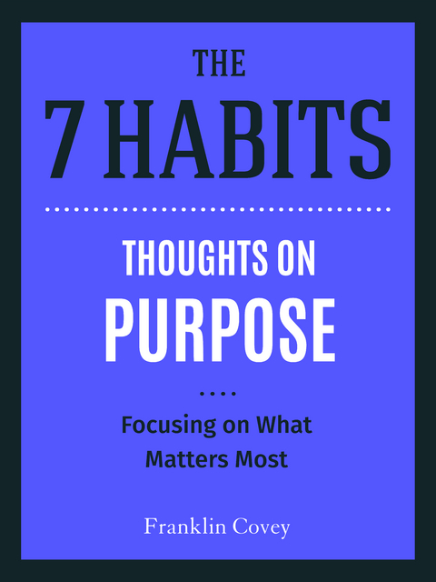 Thoughts on Purpose -  Stephen R. Covey