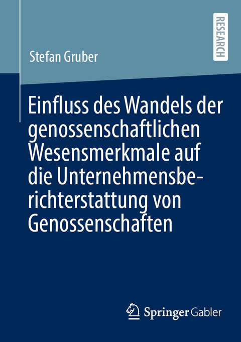 Einfluss des Wandels der genossenschaftlichen Wesensmerkmale auf die Unternehmensberichterstattung von Genossenschaften - Stefan Gruber