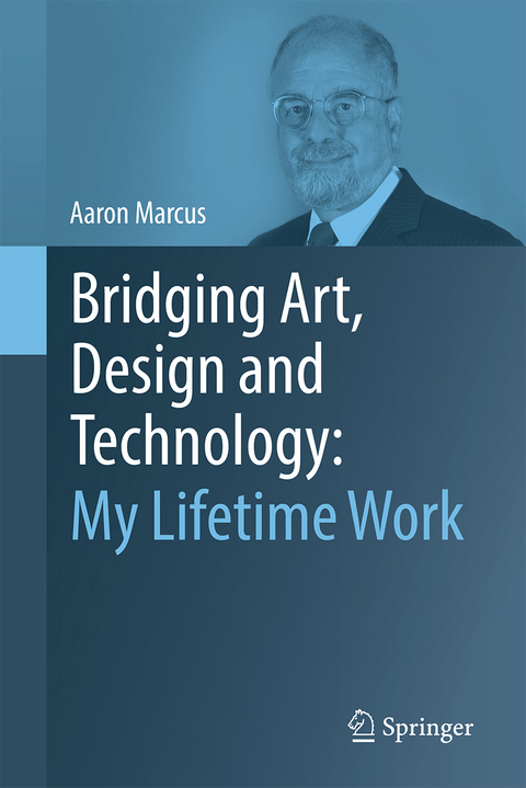 Bridging Art, Design and Technology: My Lifetime Work - Aaron Marcus