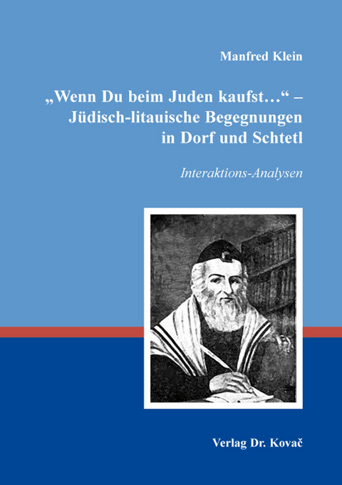 &bdquo;Wenn Du beim Juden kaufst&hellip;&ldquo; &ndash; J&uuml;disch-litauische Begegnungen in Dorf und Schtetl - Manfred Klein