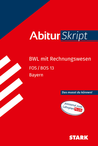 STARK BWL mit Rechnungswesen 13. Klasse - AbiturSkript FOS/BOS Bayern