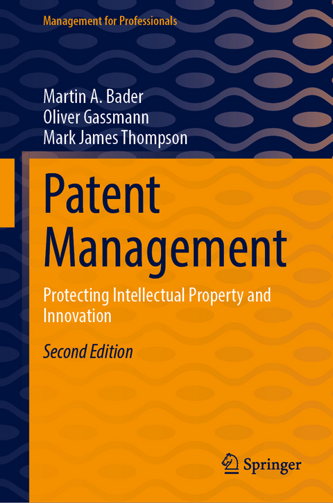 Patent Management - Martin A. Bader, Oliver Gassmann, Mark James Thompson