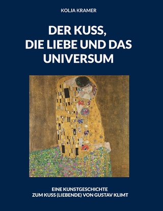 DER KUSS, DIE LIEBE UND DAS UNIVERSUM