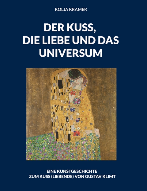 DER KUSS, DIE LIEBE UND DAS UNIVERSUM - Kolja Kramer