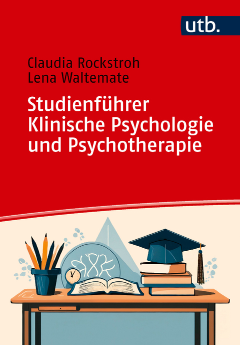 Studienführer Klinische Psychologie und Psychotherapie - Claudia Rockstroh, Lena Waltemate