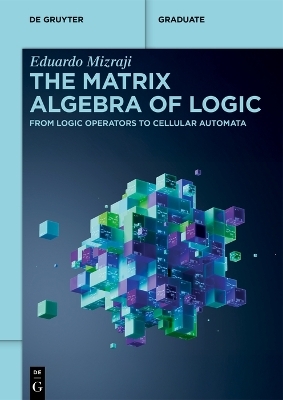 The Matrix Algebra of Logic - Eduardo Mizraji