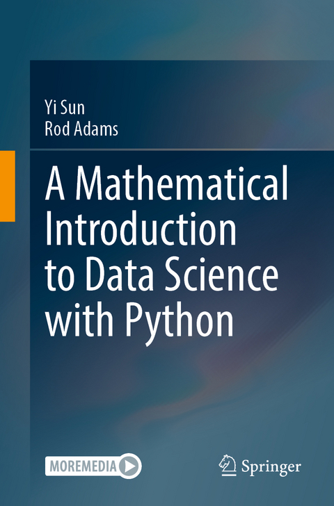 A Mathematical Introduction to Data Science with Python - Yi Sun, Rod Adams