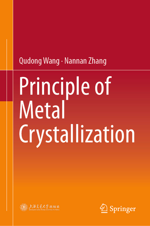 Principle of Metal Crystallization - Qudong Wang, Nannan Zhang