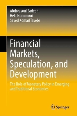 Financial Markets, Speculation, and Development - Abdorasoul Sadeghi, Hela Nammouri, Seyed Komail Tayebi