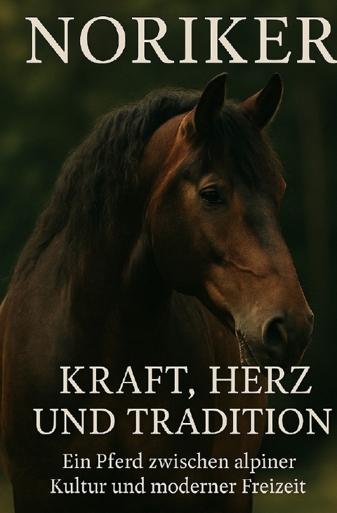 Noriker &ndash; Herz, Kraft und Tradition - Nicole Jugel