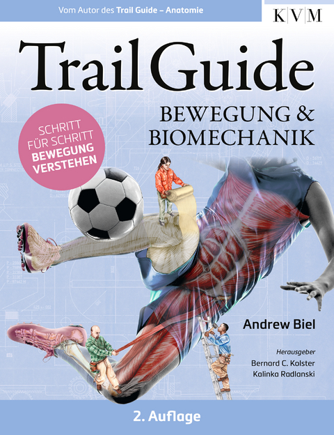 Trail Guide &ndash; Bewegung und Biomechanik - Andrew Biel