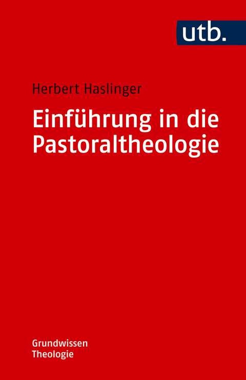 Einf&uuml;hrung in die Pastoraltheologie - Herbert Haslinger