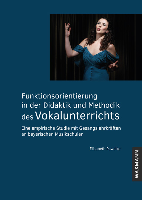 Funktionsorientierung in der Didaktik und Methodik des Vokalunterrichts - Elisabeth Pawelke