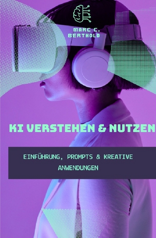 KI Verstehen & Nutzen - Einführung, Prompts & kreative Anwendungen