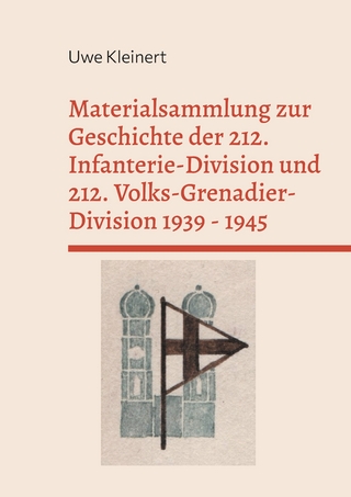 Materialsammlung zur Geschichte der 212. Infanterie-Division und 212. Volks-Grenadier-Division 1939 - 1945