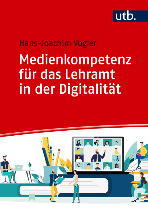 Medienkompetenz für das Lehramt in der Digitalität - Hans-Joachim Vogler