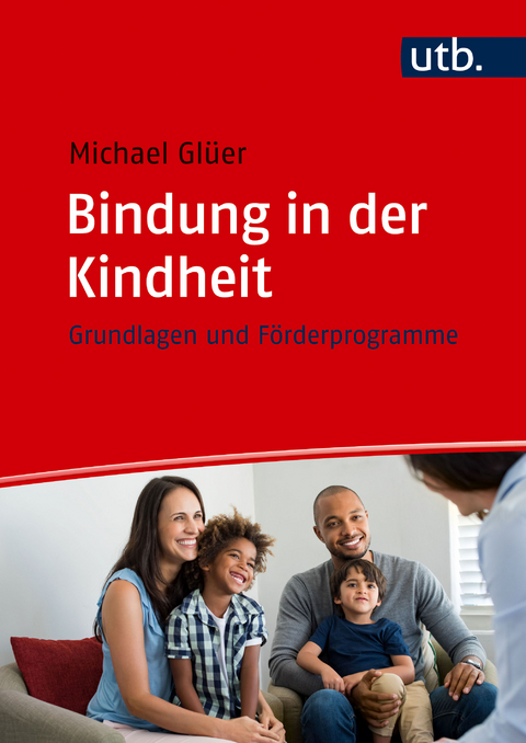 Bindung in der Kindheit - Michael Gl&uuml;er