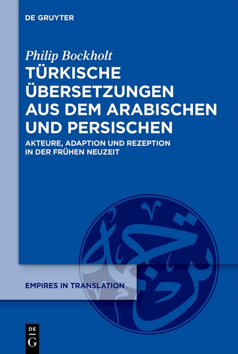 T&uuml;rkische &Uuml;bersetzungen aus dem Arabischen und Persischen - Philip Bockholt