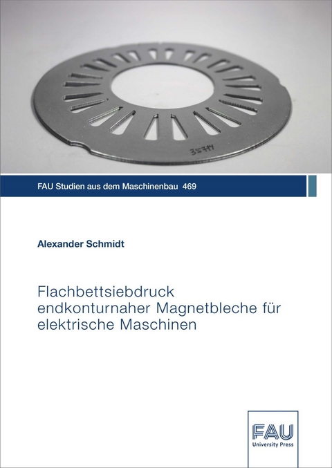 Flachbettsiebdruck endkonturnaher Magnetbleche f&uuml;r elektrische Maschinen - Alexander Schmidt