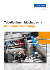 Tabellenbuch Mechatronik mit Formelsammlung - Schiebel, Rolf; Bruckmeier, Markus; Brüning, Florian; Hansen, Kim; Hecht, Holger; Mackeben, August; Petker, Gennadij; Schröder, Florian; Schroll, Stefan; Strube, Oliver; Thielert, Mike; von Maydell, Olaf; Zilinski, Malte; Zuther, Christian