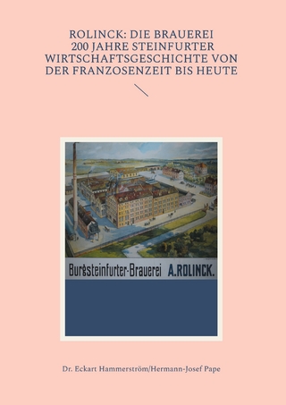 Rolinck: Die Brauerei, 200 Jahre Steinfurter Wirtschaftsgeschichte von der Franzosenzeit bis heute