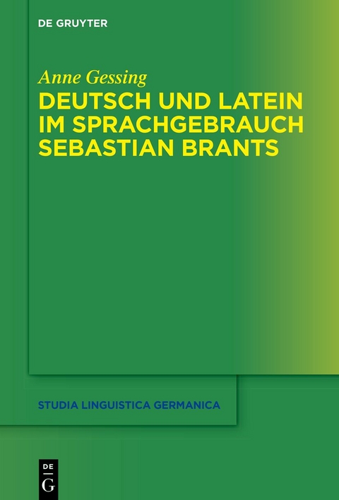 Deutsch und Latein im Sprachgebrauch Sebastian Brants - Anne Gessing