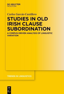 Studies in Old Irish Clause Subordination - Carlos Garc&iacute;a-Castillero