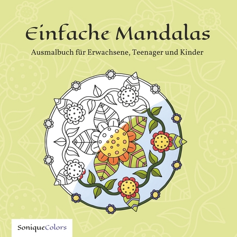Einfache Mandalas &ndash; Ausmalbuch f&uuml;r Erwachsene, Teenager und Kinder -  SoniqueColors