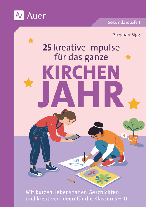 25 kreative Impulse f&uuml;r das ganze Kirchenjahr - Stephan Sigg
